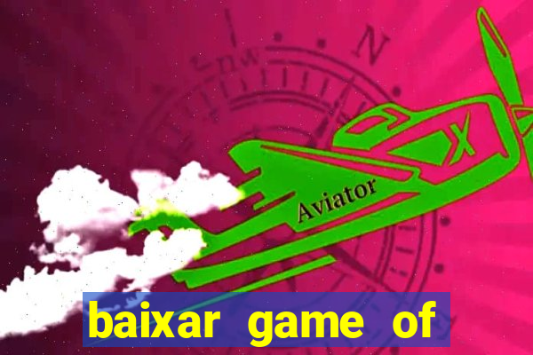 baixar game of thrones drive